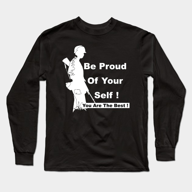 Be Proud Of Your Self ! You are a Soldier You are The Best ! Long Sleeve T-Shirt by FoolDesign